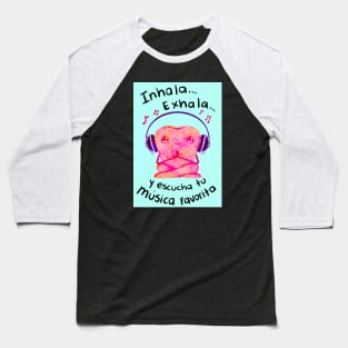 Get Well illustration - Spanish - Inhala... Exhala... y escucha tu musica favorita - for Dentists, Hygienists, Dental Assistants, Dental Students and anyone who loves teeth by Happimola Baseball T-Shirt